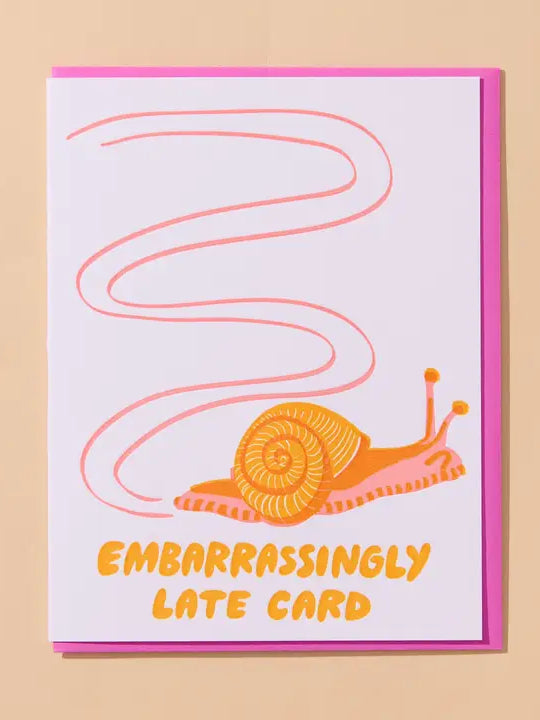 And Here We Are Belated Card - Embarrassingly Late