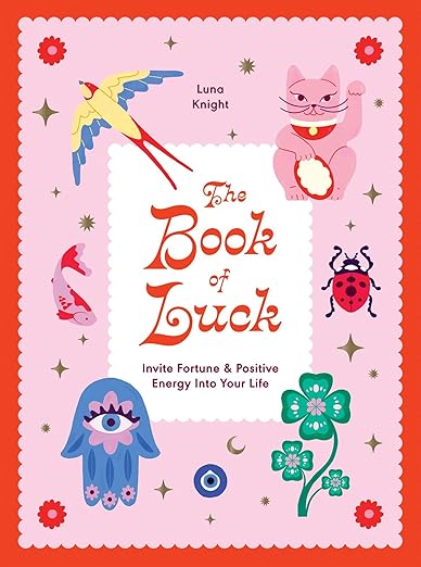 Book of Luck: Invite Fortune and Positive Energy into your Life