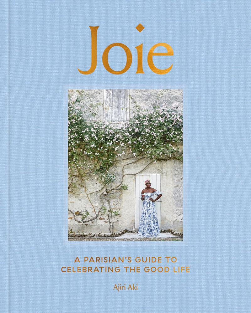 Joie A Parisian's Guide to Celebrating the Good Life