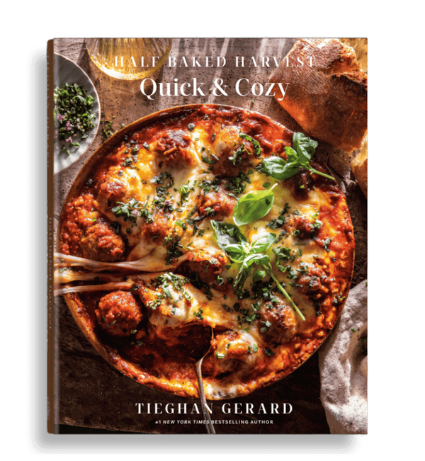 Half Baked Harvest Quick & Cozy: A Cookbook