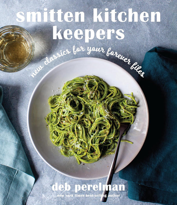 Smitten Kitchen Keepers New Classics for Your Forever Files A Cookbook