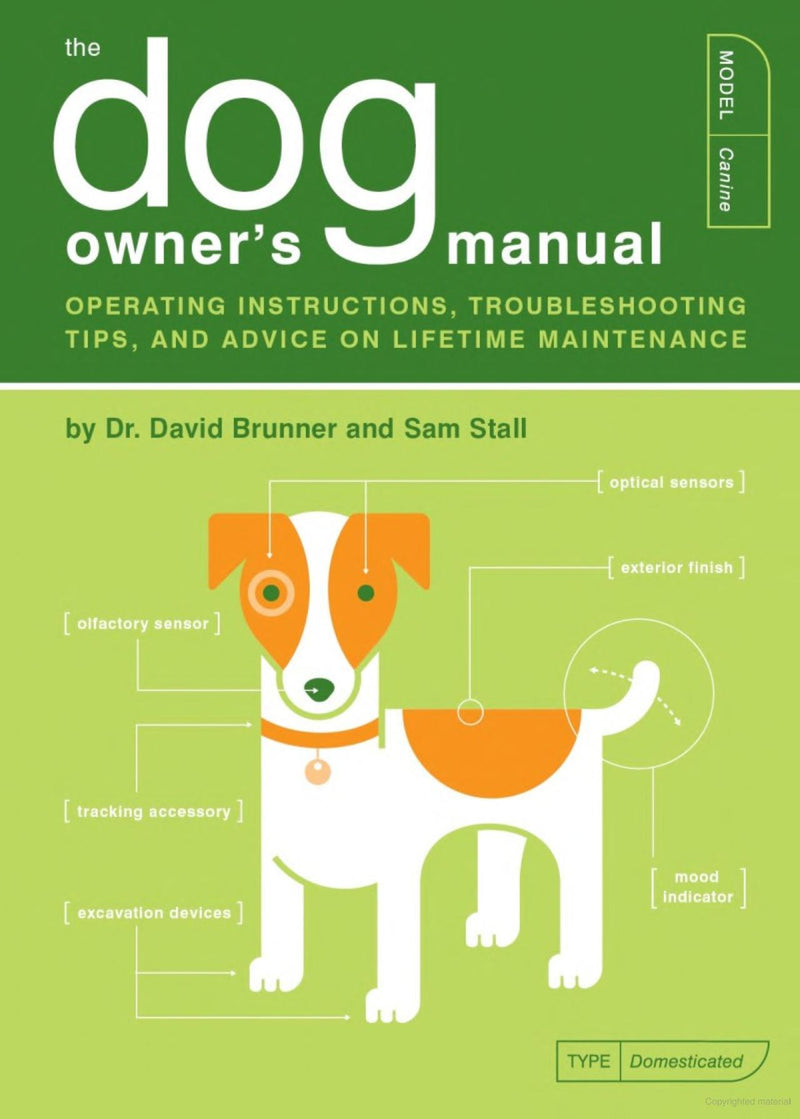 The Dog Owner's Manual Operating Instructions, Troubleshooting Tips, and Advice on Lifetime Maintenance