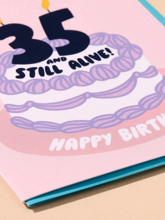 And Here We Are Birthday Card - 35 and Still Alive
