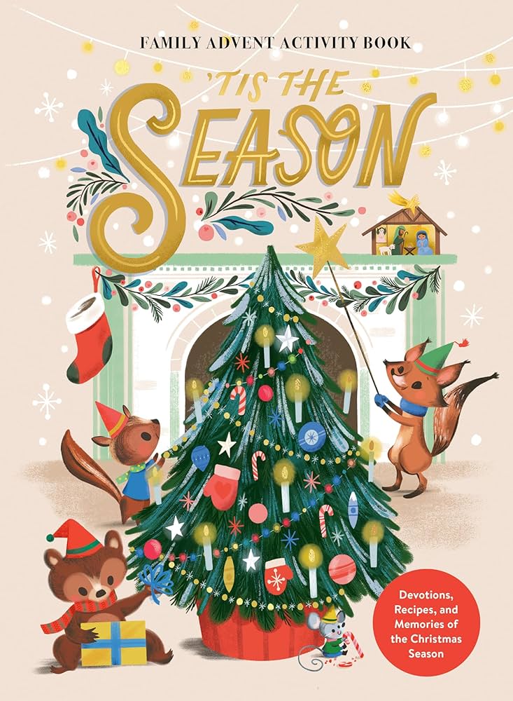 Tis the Season Family Advent Activity Book: Devotions, Recipes, and Memories of the Christmas Season
