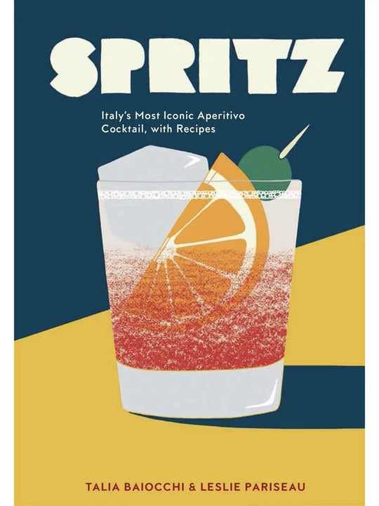 Spritz: Italy's Most Iconic Aperitivo Cocktail, with Recipes