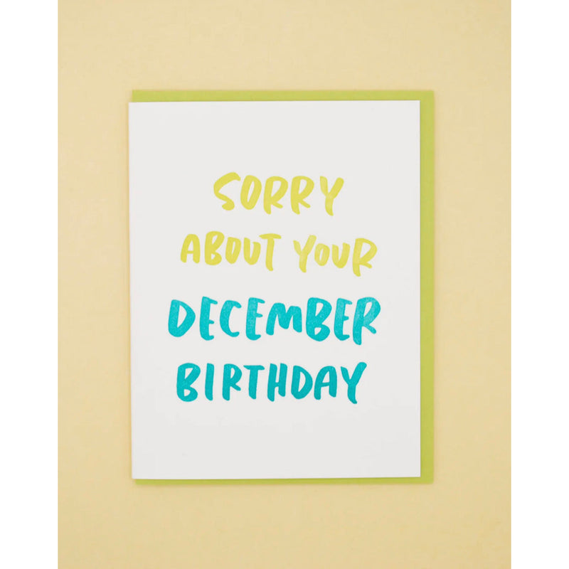And Here We Are Sorry About Your December Birthday Card