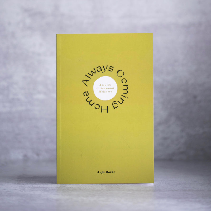 Fat of the Land Apothecary Always Coming Home: Seasonal Wellness Guide